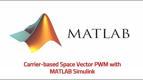 Carrier Based Space Vector PWM MATLAB Simulink