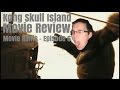 Kong: Skull Island - Movie Review