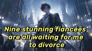 EP3 | Nine stunning fiancées are all waiting for me to divorce