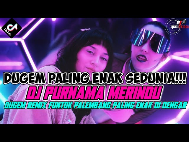 DUGEM DJ REMIX FUNKOT PALING ENAK TERBARU 2024 | DJ PURNAMA MERINDU X DJ SEKECEWA ITU!!! class=