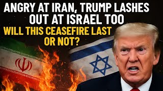 Сердит на Иран, Трамп критикует и Израиль — будет ли перемирие долгим?