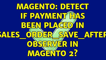 Magento: Detect if payment has been placed in sales_order_save_after observer in Magento 2?