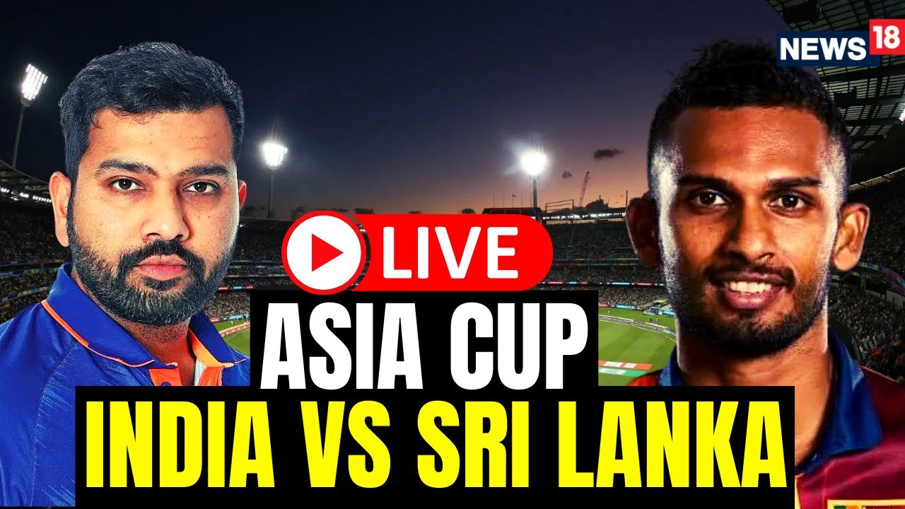 Asia Cup 2023 Live India Vs Sri Lanka Asia Live Match Today India Vs Sri Lanka Asia Cup N18L