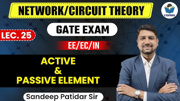 Lec 25 Active & Passive Element || Network/Circuit Theory for GATE Exam