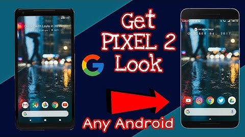Get Pixel 2 Look In Any Android Without Root [Nova Setup]