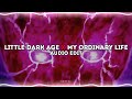 Little dark age x my ordinary lifeedit audio