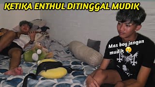 KETIKA ENTHUL DI TINGGAL MUDIK ANAK ANAK GSKY