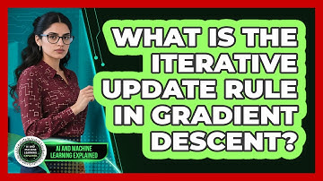 What Is The Iterative Update Rule In Gradient Descent?
