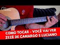 Como Tocar VOCÊ VAI VER  - Simplificada (Zezé de Camargo e Luciano)