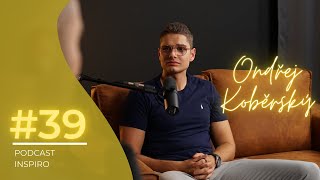 #39 Ondřej Koběrský: Jak investovat a kde máte špatně zainvestované peníze možná i vy? | Inspiro