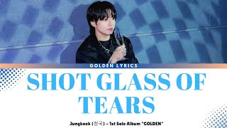 Jungkook (정국) "Shot Glass of Tears" Lyrics