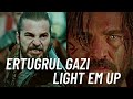 Ertuğrul Gazi  || Light em up