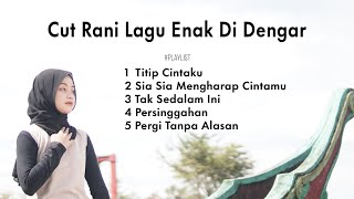 Tak Sedalam Ini • Sia Sia Mengharap Cintamu • 5 Lagu Populer Cut Rani Enak Di Dengar 2023