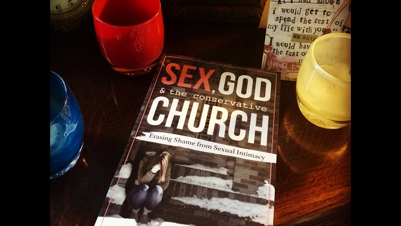 Sex God  the Conservative Church - Erasing Shame from Sexual Intimacy