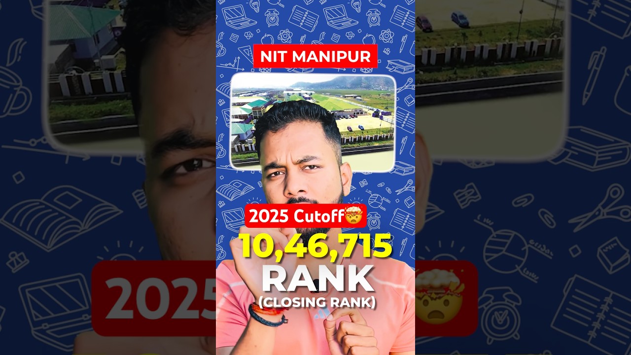 Shocking😳NIT Manipur At 10 Lakh Rank|NIT Manipur Cutoff 2025|NIT Manipur Cutoff 2024|NIT Manipur