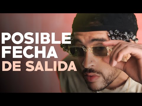 BAD BUNNY y la posible fecha de salida de su proximo album