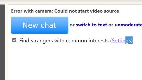Error With Camera Could not Start video resource || On Omegle