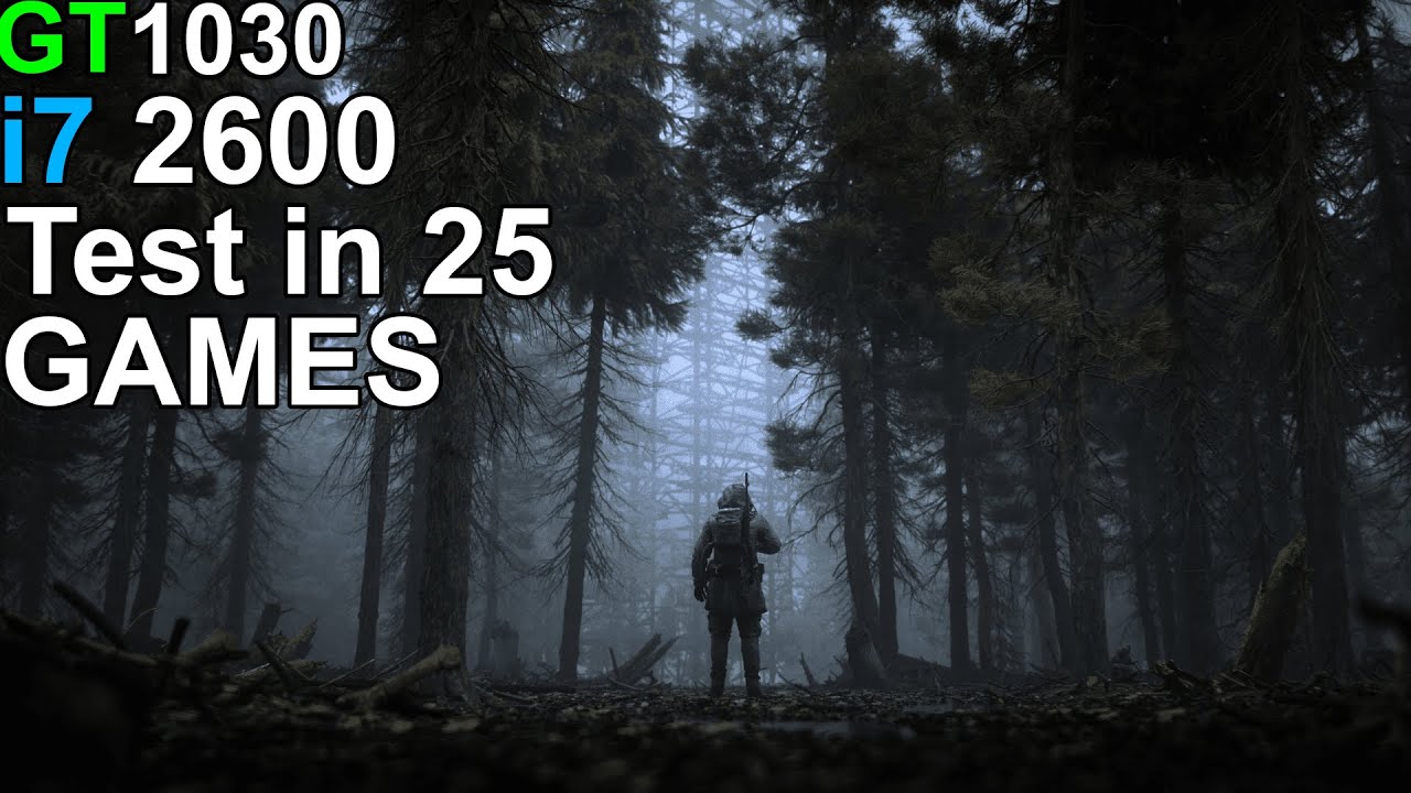 GT 1030 +i7 2600 - Test 25 Games - YouTube