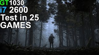 GT 1030 +i7 2600 - Test 25 Games - YouTube