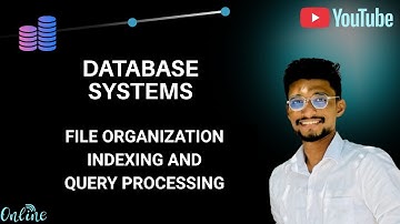 File Organization | Indexing | Query Processing