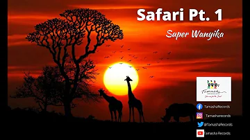 Super Wanyika, Safari, Pt. 1 sms [skiza 7741952] to 811