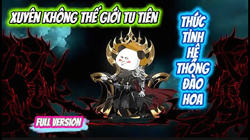 [Full Version] Xuyên Không Thế Giới Tu Tiên Thức Tỉnh Hệ Thống Đào Hoa | Đậu Bắp VietSub