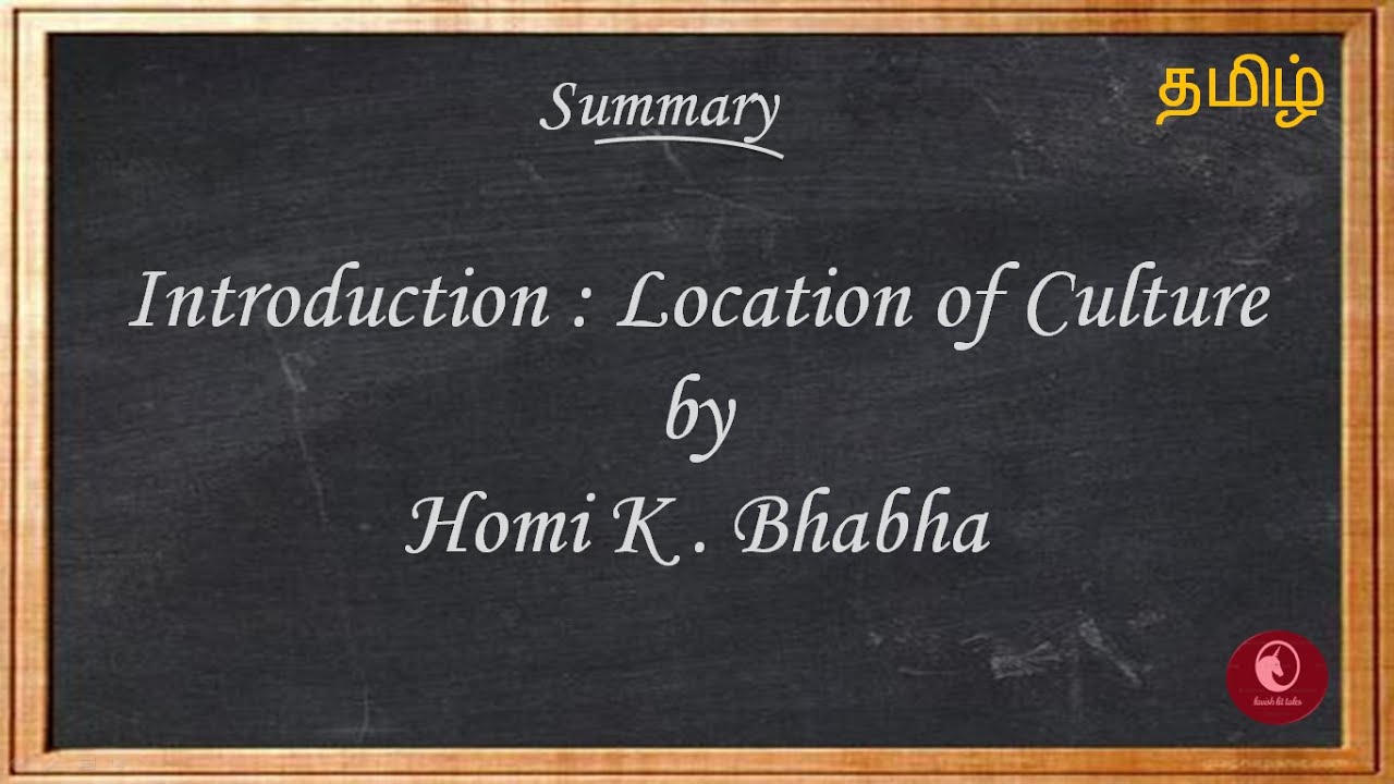 The Location Of Culture SUMMARY OF INTRODUCTION TO LOCATION OF CULTURE BY HOMI BHABHA-TAMIL