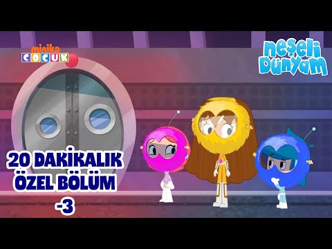 Neşeli Dünyam | 20 Dakikalık Özel Bölüm -3 | minika