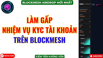 BlockMesh - Làm Gấp Nhiệm Vụ KYC Tài Khoản Chuẩn Bị Nhận Airdrop