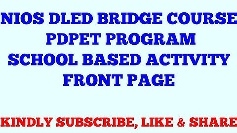 NIOS DLED BRIDGE COURSE PDPET PROGRAM SCHOOL BASED ACTIVITY FRONT PAGE INFORMATION