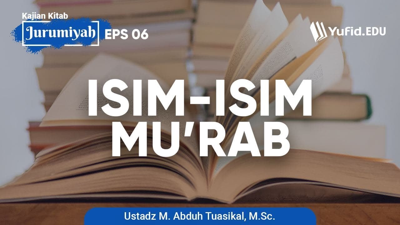 Isim-isim Mu'rab (Ngaji Kitab Jurumiyah Eps 6) - Ustadz Muhammad Abduh Tuasikal