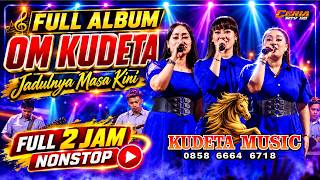 FULL ALBUM 2 JAM NONSTOP BERSAMA OM KUDETA Jadulnya Masa Kini || CERIA MTV HD