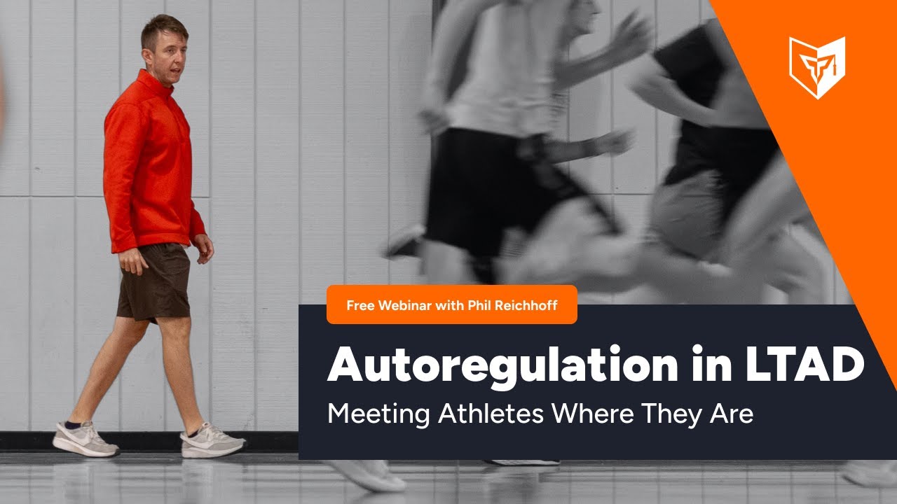 Autoregulation in Long-Term Athletic Development: Meeting Athletes Where They Are - Phil Reichhoff