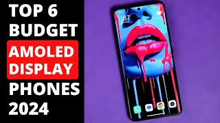 Top 6 : Best Budget Amoled Display Phones in 2024 | Stunning display phones at budget price