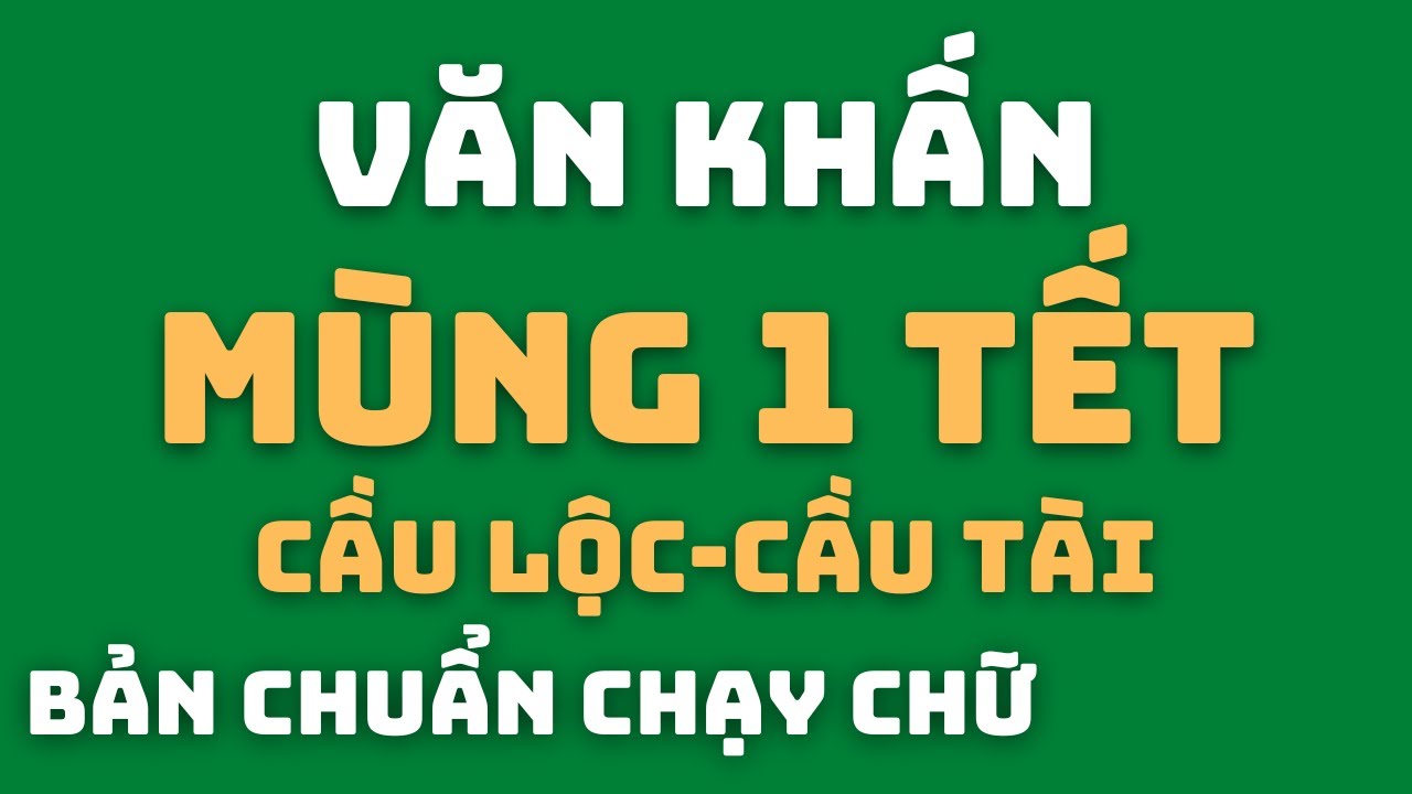 Văn Khấn Cúng MÙNG 1 TẾT CẦU LỘC CẦU TÀI Giàu Sang Phú Quý Cả Năm - YouTube
