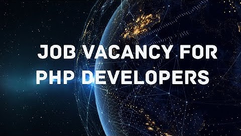 JOB VACANCY FOR PHP DEVELOPER, FRESHERS AND EXPERIENCED BOTH CAN APPLY