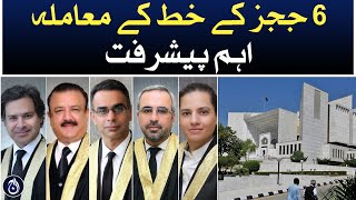 Important developments on the issue of the 6 Judges’ letter - Aaj News