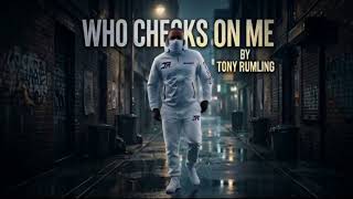 Tony Rumling - Who Checks On Me