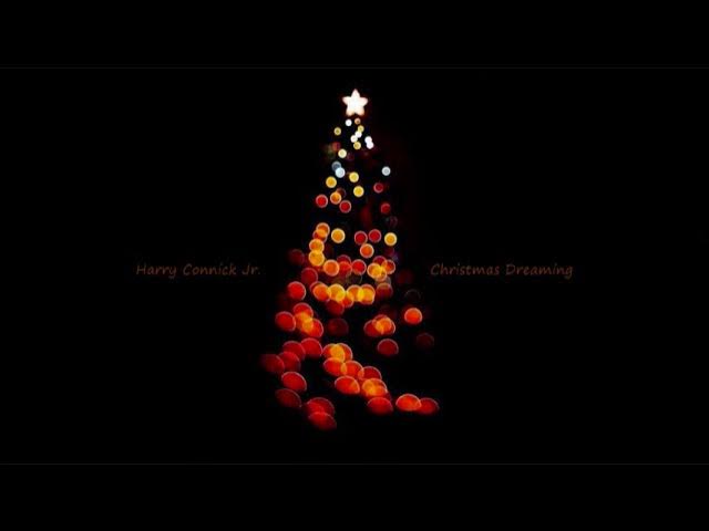 Harry Connick Jr ~ Christmas Dreaming Harry Connick Jr ~ Christmas Dreaming
