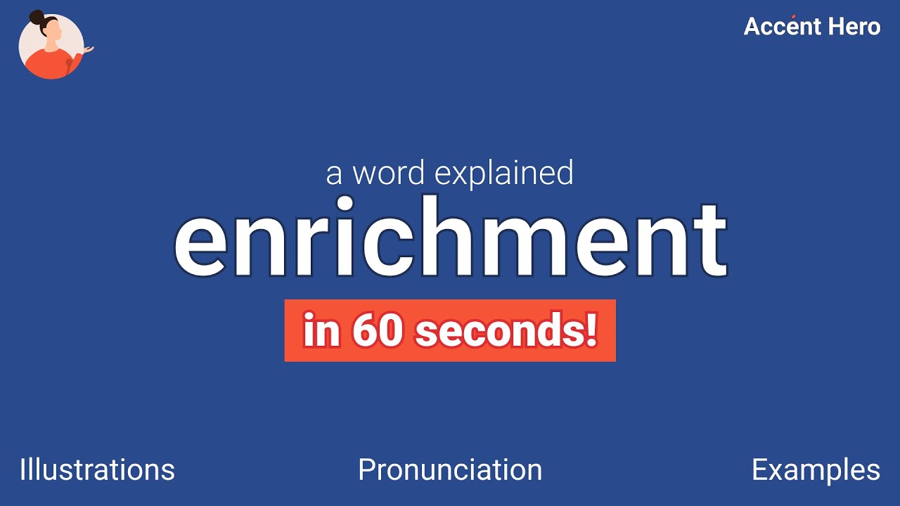 ENRICHMENT - Meaning and Pronunciation