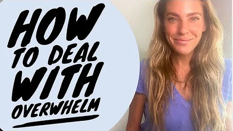 How to deal with OVERWHELM