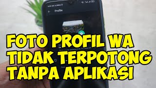 cara membuat foto profil wa full tanpa aplikasi