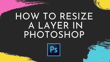 How To Resize A Layer In Photoshop CC 2021
