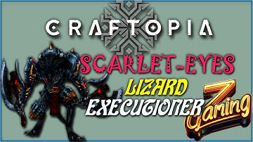 Craftopia -  Scarlet-Eyes Lizard Executioner   LVL 45 Story Boss