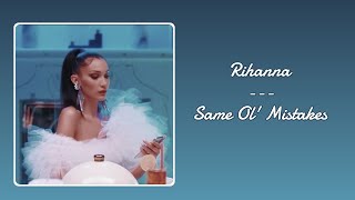 Same Ol' Mistakes - Rihanna | SPED UP + REVERB