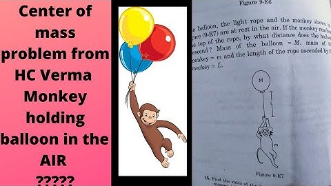 Physics centre of mass problem || monkey & balloon problem from HC Verma