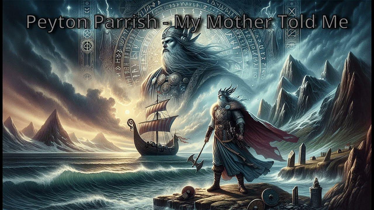 Peyton Parrish My Mother Told Me Old Norse Lyrics Peyton Parrish - My Mother Told Me - YouTube