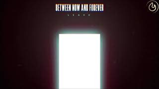 Between Now And Forever - Leave chords