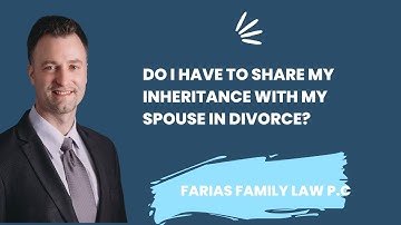 Do I have to share my inheritance with my spouse in divorce?