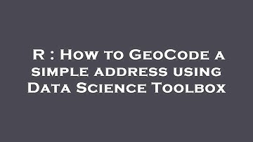 R : How to GeoCode a simple address using Data Science Toolbox